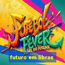 futuro em libras